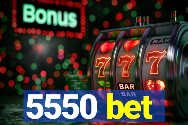 5550 bet